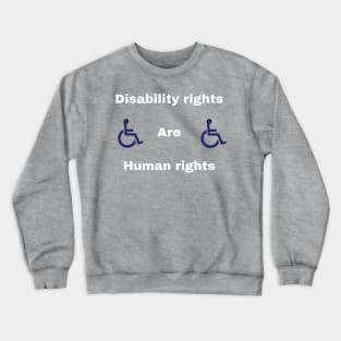 Disability rights are human rights Crewneck Sweatshirt